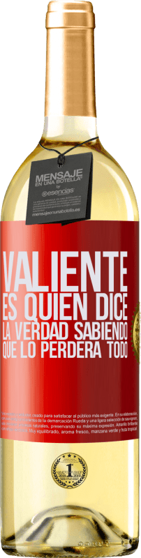 Vino Blanco Edici N White Valiente Es Quien Dice La Verdad Sabiendo Que