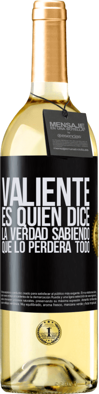 Vino Blanco Edici N White Valiente Es Quien Dice La Verdad Sabiendo Que