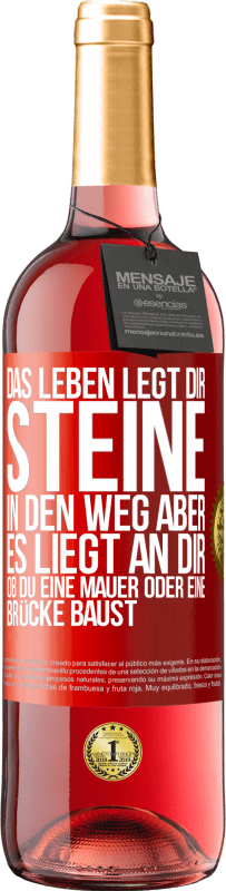 29,95 € | Roséwein ROSÉ Ausgabe Das Leben legt dir Steine in den Weg, aber es liegt an dir, ob du eine Mauer oder eine Brücke baust Rote Markierung. Anpassbares Etikett Junger Wein Ernte 2023 Tempranillo