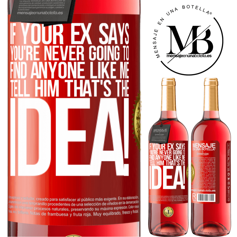 29,95 € Free Shipping | Rosé Wine ROSÉ Edition If your ex says you're never going to find anyone like me tell him that's the idea! Red Label. Customizable label Young wine Harvest 2024 Tempranillo