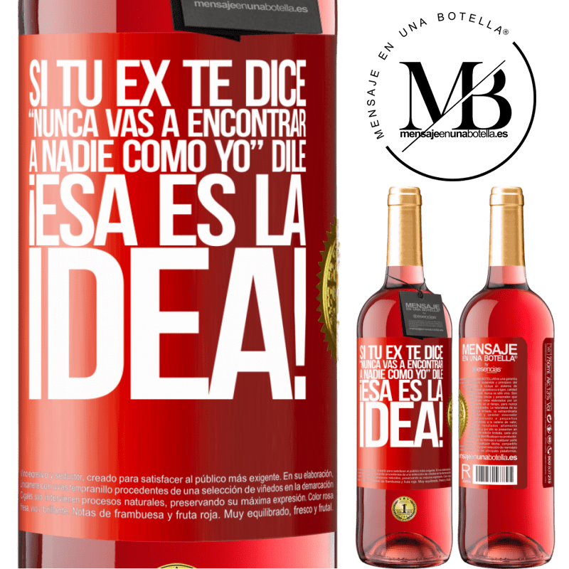 29,95 € Envío gratis | Vino Rosado Edición ROSÉ Si tu ex te dice nunca vas a encontrar a nadie como yo dile ¡esa es la idea! Etiqueta Roja. Etiqueta personalizable Vino joven Cosecha 2024 Tempranillo