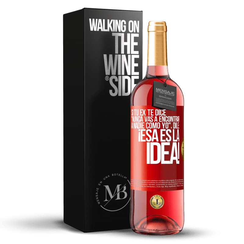 29,95 € Envío gratis | Vino Rosado Edición ROSÉ Si tu ex te dice nunca vas a encontrar a nadie como yo dile ¡esa es la idea! Etiqueta Roja. Etiqueta personalizable Vino joven Cosecha 2024 Tempranillo