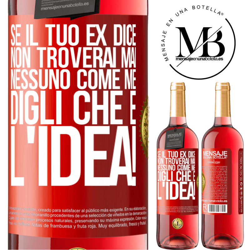 29,95 € Spedizione Gratuita | Vino rosato Edizione ROSÉ Se il tuo ex dice non troverai mai nessuno come me, digli che è l'idea! Etichetta Rossa. Etichetta personalizzabile Vino giovane Raccogliere 2024 Tempranillo