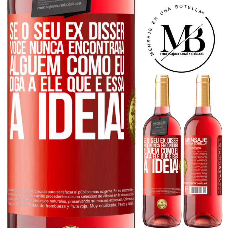 29,95 € Envio grátis | Vinho rosé Edição ROSÉ Se o seu ex disser você nunca encontrará alguém como eu, diga a ele que é essa a idéia! Etiqueta Vermelha. Etiqueta personalizável Vinho jovem Colheita 2024 Tempranillo