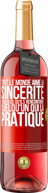 29,95 € | Vin rosé Édition ROSÉ Tout le monde aime la sincérité jusqu'à ce qu'ils rencontrent quelqu'un qui la pratique Étiquette Rouge. Étiquette personnalisable Vin jeune Récolte 2024 Tempranillo