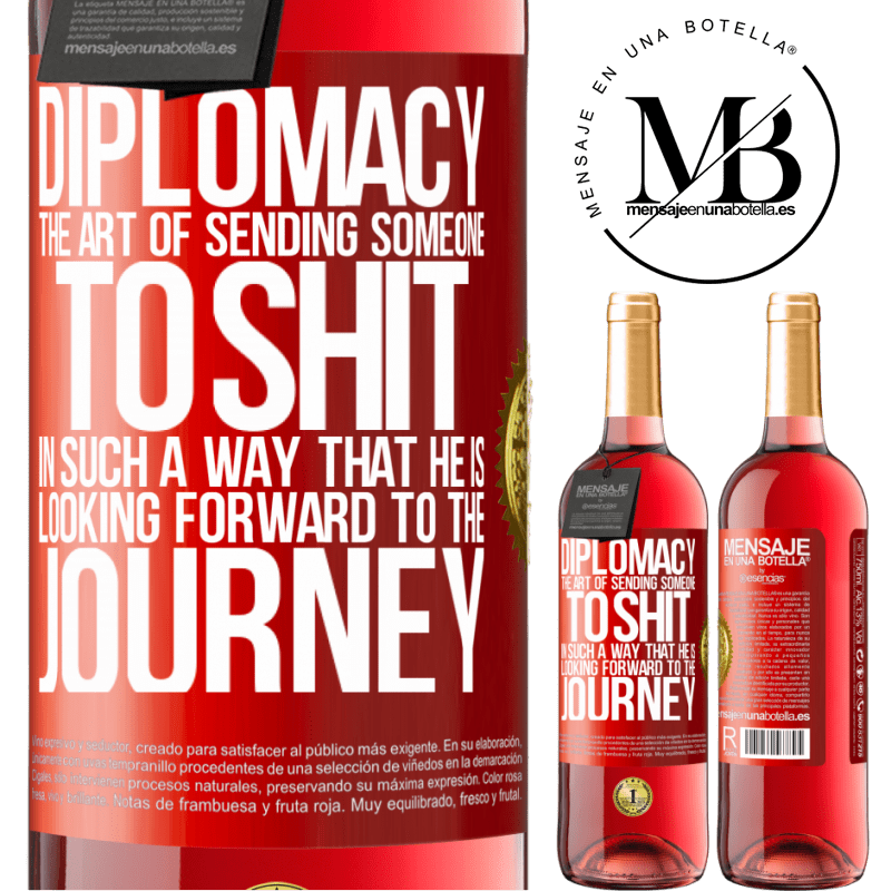 24,95 € Free Shipping | Rosé Wine ROSÉ Edition Diplomacy. The art of sending someone to shit in such a way that he is looking forward to the journey Red Label. Customizable label Young wine Harvest 2021 Tempranillo