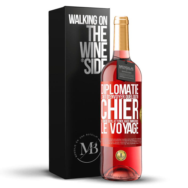 29,95 € Envoi gratuit | Vin rosé Édition ROSÉ Diplomatie. L'art d'envoyer quelqu'un chier de sorte qu'il attende avec impatience le voyage Étiquette Rouge. Étiquette personnalisable Vin jeune Récolte 2024 Tempranillo