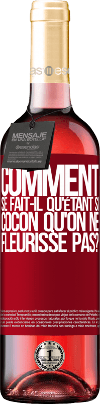 29,95 € | Vin rosé Édition ROSÉ comment se fait-il qu'étant si cocon qu'on ne fleurisse pas? Étiquette Rouge. Étiquette personnalisable Vin jeune Récolte 2024 Tempranillo