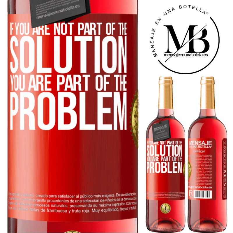 29,95 € Free Shipping | Rosé Wine ROSÉ Edition If you are not part of the solution ... you are part of the problem Red Label. Customizable label Young wine Harvest 2021 Tempranillo