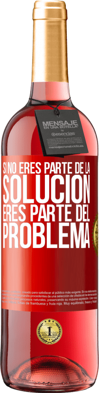 29,95 € Envío gratis | Vino Rosado Edición ROSÉ Si no eres parte de la solución...eres parte del problema Etiqueta Roja. Etiqueta personalizable Vino joven Cosecha 2025 Tempranillo