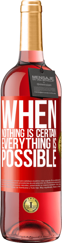 «When nothing is certain, everything is possible» ROSÉ Edition