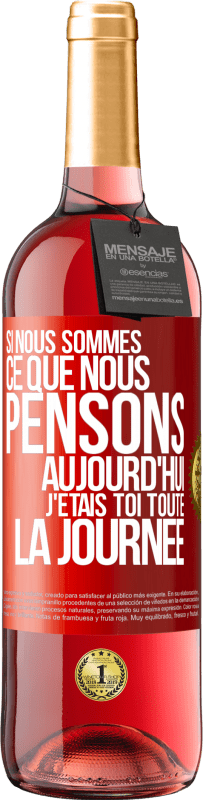 «Si nous sommes ce que nous pensons, aujourd'hui j'étais toi toute la journée» Édition ROSÉ
