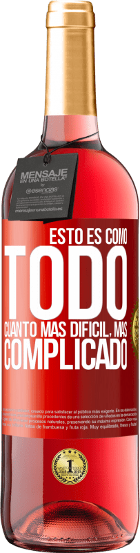 29,95 € | Vino Rosado Edición ROSÉ Esto es como todo, cuanto más difícil, más complicado Etiqueta Roja. Etiqueta personalizable Vino joven Cosecha 2024 Tempranillo