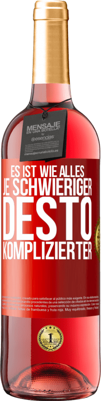 29,95 € | Roséwein ROSÉ Ausgabe Es ist wie alles, je schwieriger, desto komplizierter Rote Markierung. Anpassbares Etikett Junger Wein Ernte 2024 Tempranillo