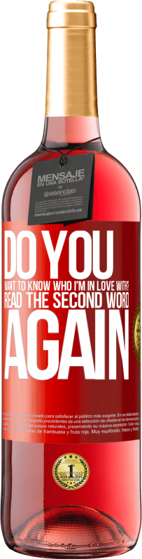 29,95 € 免费送货 | 桃红葡萄酒 ROSÉ版 您想知道我爱上谁吗？再次阅读第一个单词 红色标签. 可自定义的标签 青年酒 收成 2025 Tempranillo