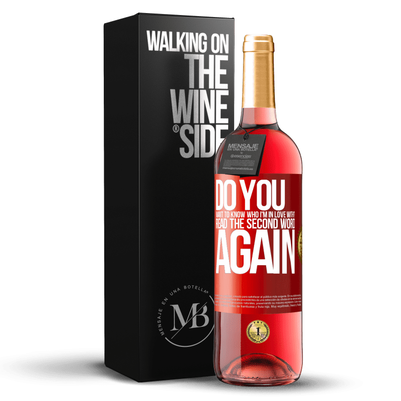 29,95 € Free Shipping | Rosé Wine ROSÉ Edition do you want to know who I'm in love with? Read the first word again Red Label. Customizable label Young wine Harvest 2021 Tempranillo