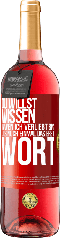 Kostenloser Versand | Roséwein ROSÉ Ausgabe Du willst wissen, in wen ich verliebt bin? Lies noch einmal das erste Wort Rote Markierung. Anpassbares Etikett Junger Wein Ernte 2025 Tempranillo