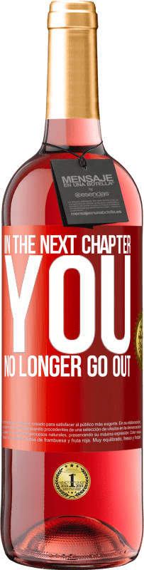 29,95 € | Rosé Wine ROSÉ Edition In the next chapter, you no longer go out Red Label. Customizable label Young wine Harvest 2024 Tempranillo