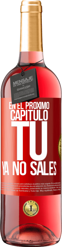 29,95 € Envío gratis | Vino Rosado Edición ROSÉ En el próximo capítulo, tú ya no sales Etiqueta Roja. Etiqueta personalizable Vino joven Cosecha 2025 Tempranillo