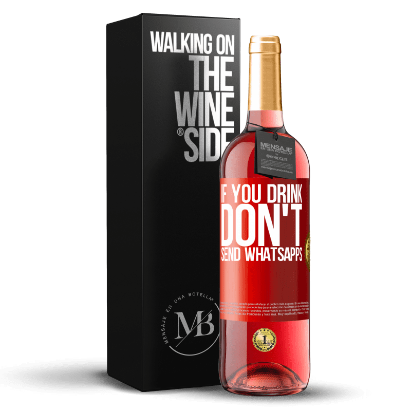 29,95 € Free Shipping | Rosé Wine ROSÉ Edition If you drink, don't send whatsapps Red Label. Customizable label Young wine Harvest 2023 Tempranillo