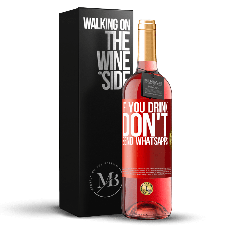 29,95 € Free Shipping | Rosé Wine ROSÉ Edition If you drink, don't send whatsapps Red Label. Customizable label Young wine Harvest 2024 Tempranillo