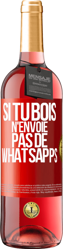 29,95 € | Vin rosé Édition ROSÉ Si tu bois n'envoie pas de whatsapps Étiquette Rouge. Étiquette personnalisable Vin jeune Récolte 2024 Tempranillo