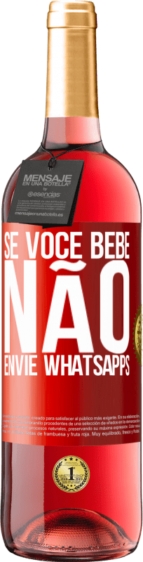 29,95 € | Vinho rosé Edição ROSÉ Se você bebe, não envie whatsapps Etiqueta Vermelha. Etiqueta personalizável Vinho jovem Colheita 2024 Tempranillo