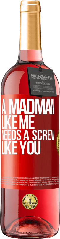 29,95 € Free Shipping | Rosé Wine ROSÉ Edition A madman like me needs a screw like you Red Label. Customizable label Young wine Harvest 2025 Tempranillo