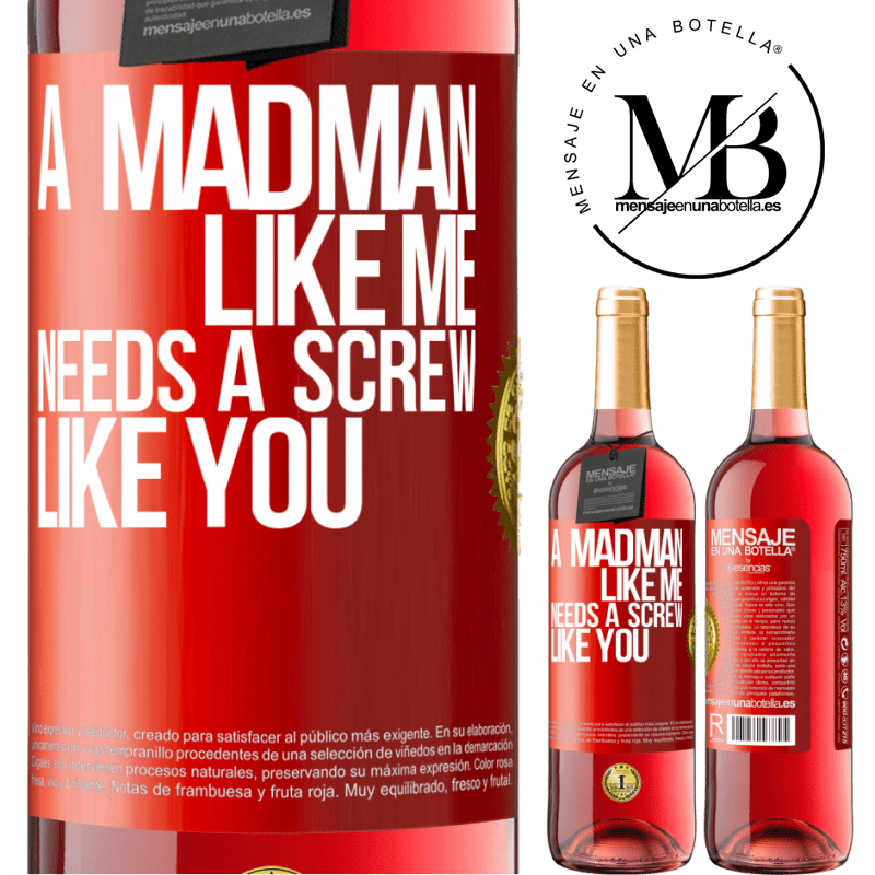 24,95 € Free Shipping | Rosé Wine ROSÉ Edition A madman like me needs a screw like you Red Label. Customizable label Young wine Harvest 2021 Tempranillo