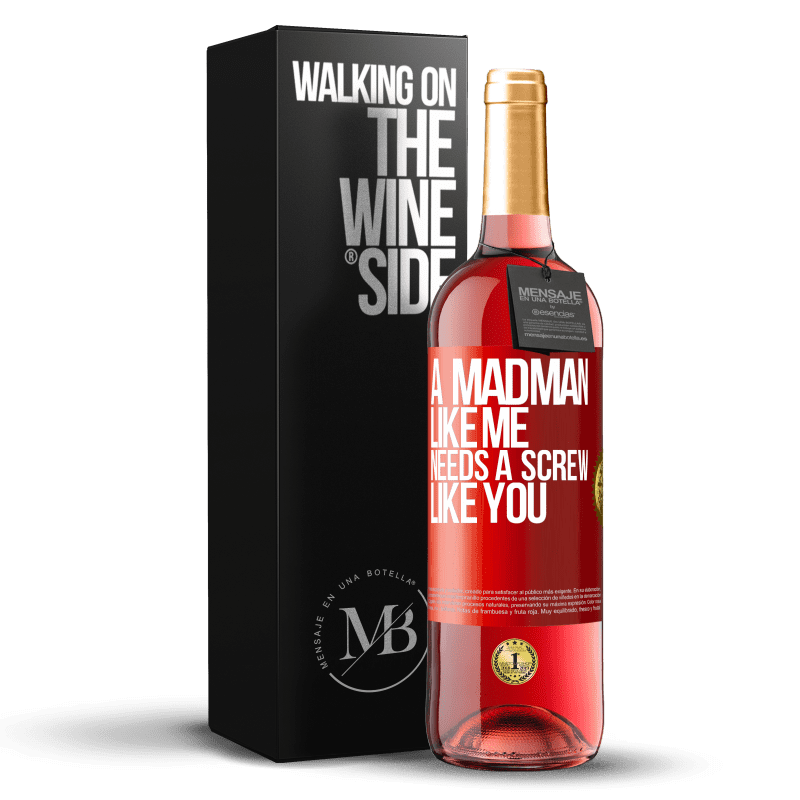 29,95 € Free Shipping | Rosé Wine ROSÉ Edition A madman like me needs a screw like you Red Label. Customizable label Young wine Harvest 2021 Tempranillo