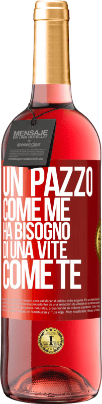 29,95 € | Vino rosato Edizione ROSÉ Un pazzo come me ha bisogno di una vite come te Etichetta Rossa. Etichetta personalizzabile Vino giovane Raccogliere 2024 Tempranillo