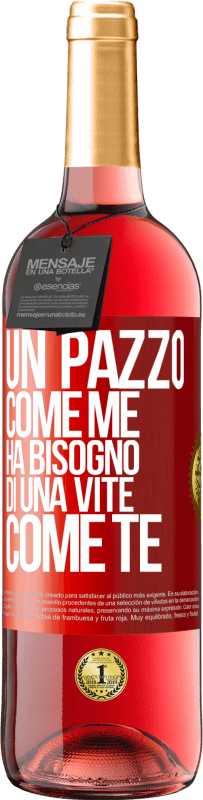29,95 € Spedizione Gratuita | Vino rosato Edizione ROSÉ Un pazzo come me ha bisogno di una vite come te Etichetta Rossa. Etichetta personalizzabile Vino giovane Raccogliere 2025 Tempranillo