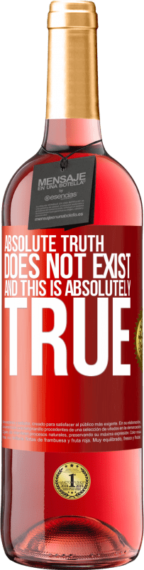 29,95 € | Rosé Wine ROSÉ Edition Absolute truth does not exist ... and this is absolutely true Red Label. Customizable label Young wine Harvest 2024 Tempranillo