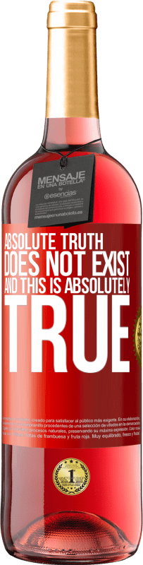 29,95 € | Rosé Wine ROSÉ Edition Absolute truth does not exist ... and this is absolutely true Red Label. Customizable label Young wine Harvest 2025 Tempranillo