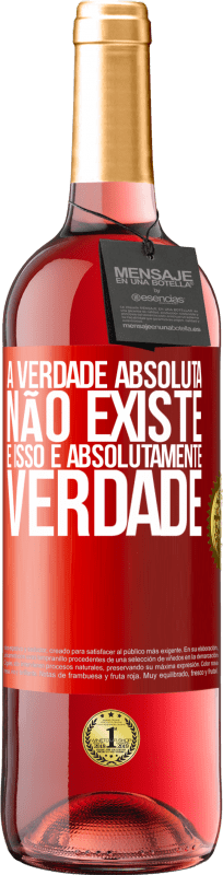 29,95 € | Vinho rosé Edição ROSÉ A verdade absoluta não existe ... e isso é absolutamente verdade Etiqueta Vermelha. Etiqueta personalizável Vinho jovem Colheita 2025 Tempranillo