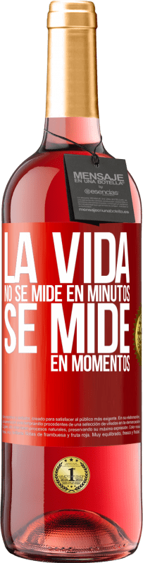 29,95 € | Vino Rosado Edición ROSÉ La vida no se mide en minutos, se mide en momentos Etiqueta Roja. Etiqueta personalizable Vino joven Cosecha 2024 Tempranillo