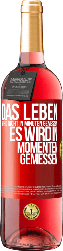 Kostenloser Versand | Roséwein ROSÉ Ausgabe Das Leben wird nicht in Minuten gemessen, es wird in Momenten gemessen Rote Markierung. Anpassbares Etikett Junger Wein Ernte 2023 Tempranillo