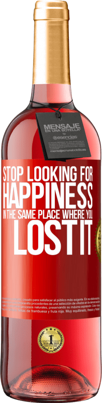 29,95 € | Rosé Wine ROSÉ Edition Stop looking for happiness in the same place where you lost it Red Label. Customizable label Young wine Harvest 2024 Tempranillo