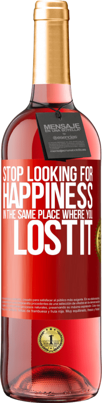 29,95 € | Rosé Wine ROSÉ Edition Stop looking for happiness in the same place where you lost it Red Label. Customizable label Young wine Harvest 2025 Tempranillo