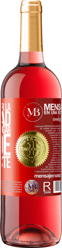 «Deja de buscar la felicidad en el mismo lugar donde la perdiste» Edición ROSÉ