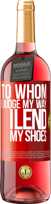 24,95 € Free Shipping | Rosé Wine ROSÉ Edition To whom I judge my way, I lend my shoes Red Label. Customizable label Young wine Harvest 2021 Tempranillo