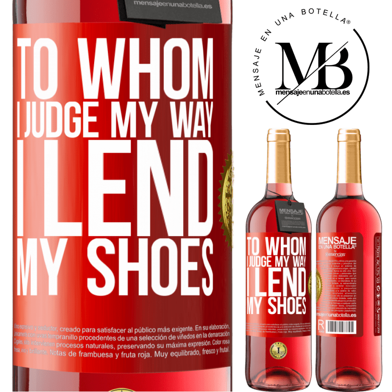29,95 € Free Shipping | Rosé Wine ROSÉ Edition To whom I judge my way, I lend my shoes Red Label. Customizable label Young wine Harvest 2023 Tempranillo