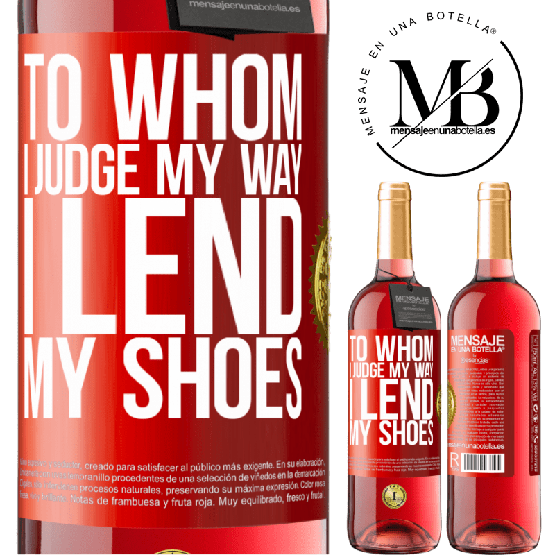 29,95 € Free Shipping | Rosé Wine ROSÉ Edition To whom I judge my way, I lend my shoes Red Label. Customizable label Young wine Harvest 2025 Tempranillo