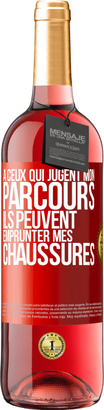 29,95 € Envoi gratuit | Vin rosé Édition ROSÉ À ceux qui jugent mon parcours, ils peuvent emprunter mes chaussures Étiquette Rouge. Étiquette personnalisable Vin jeune Récolte 2025 Tempranillo