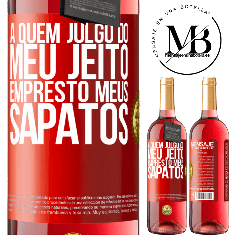 29,95 € Envio grátis | Vinho rosé Edição ROSÉ A quem julgo do meu jeito, empresto meus sapatos Etiqueta Vermelha. Etiqueta personalizável Vinho jovem Colheita 2024 Tempranillo