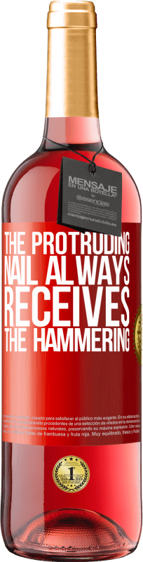 29,95 € | Rosé Wine ROSÉ Edition The protruding nail always receives the hammering Red Label. Customizable label Young wine Harvest 2024 Tempranillo