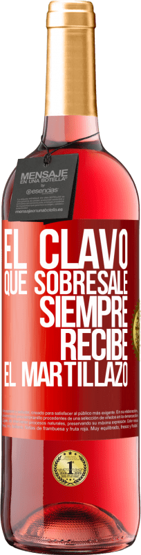 29,95 € | Vino Rosado Edición ROSÉ El clavo que sobresale siempre recibe el martillazo Etiqueta Roja. Etiqueta personalizable Vino joven Cosecha 2024 Tempranillo