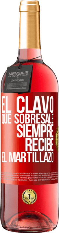 29,95 € | Vino Rosado Edición ROSÉ El clavo que sobresale siempre recibe el martillazo Etiqueta Roja. Etiqueta personalizable Vino joven Cosecha 2025 Tempranillo
