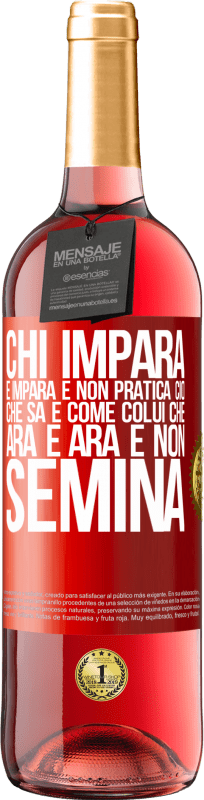 29,95 € Spedizione Gratuita | Vino rosato Edizione ROSÉ Chi impara e impara e non pratica ciò che sa è come colui che ara e ara e non semina Etichetta Rossa. Etichetta personalizzabile Vino giovane Raccogliere 2025 Tempranillo