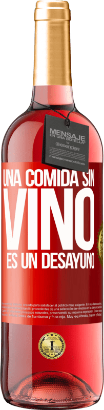 29,95 € | Vino Rosado Edición ROSÉ Una comida sin vino es un desayuno Etiqueta Roja. Etiqueta personalizable Vino joven Cosecha 2023 Tempranillo